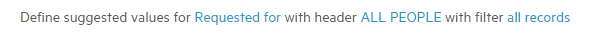 Define suggested values for Requested for with header ALL PEOPLE with filter all records